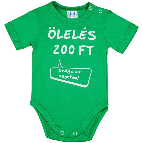 "Ölelés 200 Ft" feliratos rövid ujjú baba body zöld