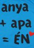 "anya+apa=ÉN" feliratos rövid ujjú baba body kék
