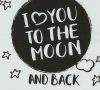 "I love you to the moon and back" feliratos rövid ujjú baba body fehér