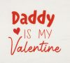 "Daddy is my Valentine" feliratos valentin napi lányka póló
