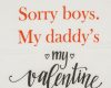 "Sorry boys. My daddy's my valentine" feliratos lányka póló