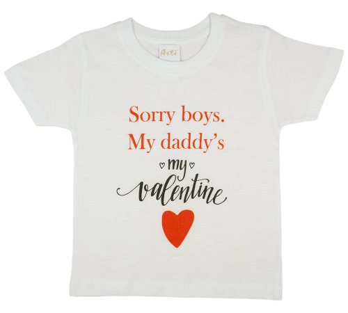 "Sorry boys. My daddy's my valentine" feliratos lányka póló