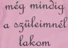 Rövid ujjú "még mindig a szüleimnél lakom" feliratos baba body